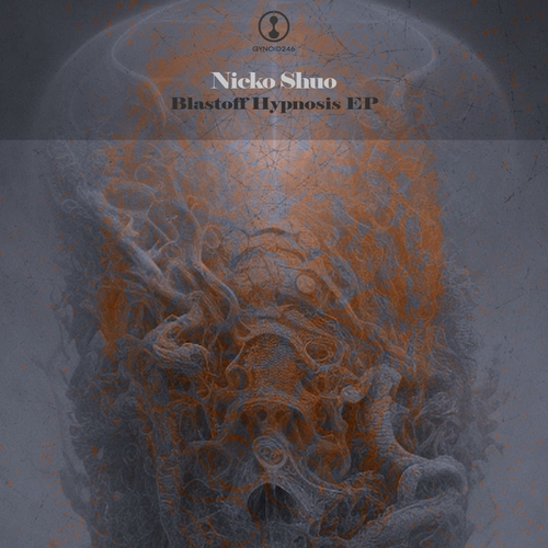 Nicko Shuo - Blastoff Hypnosis EP [GYNOID246]